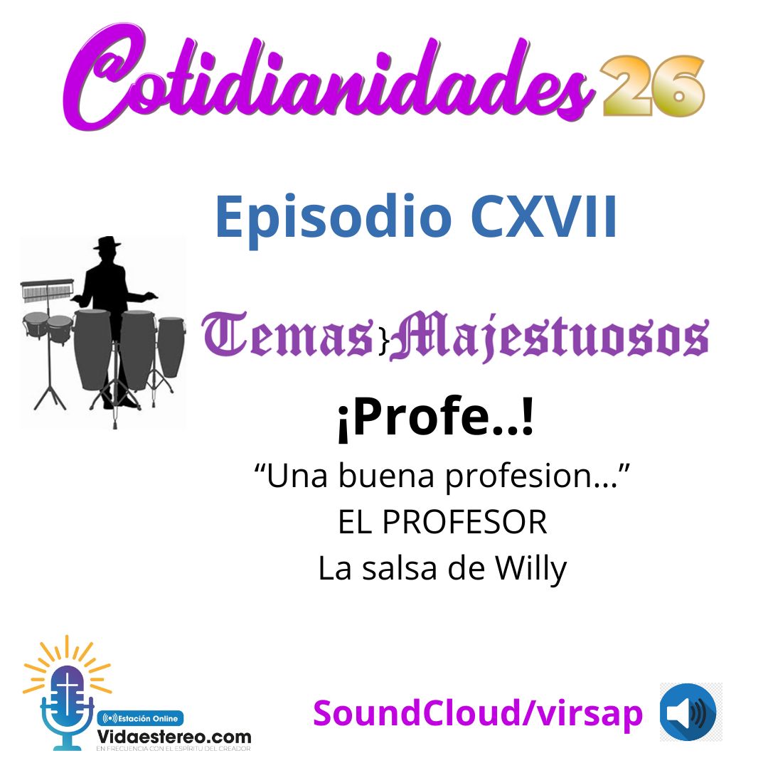 Temas Majestuosos Episodio CXVI Profe Cotidianidades