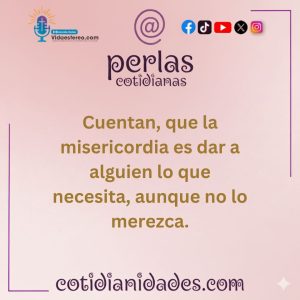 Perlas Cotidianas – Misericordia?