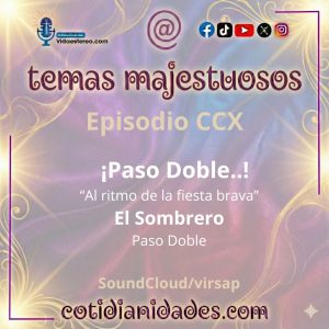 Temas Majestuosos – Episodio CCX – Paso Doble…