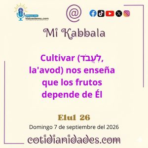 Mi Kabbala – Elul 26, 5787 – Domingo 6 de Septiembre del 2026