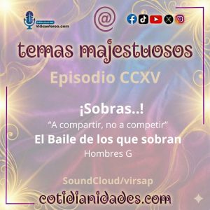 Temas Majestuosos – EPISODIO CCXV – Sobras…
