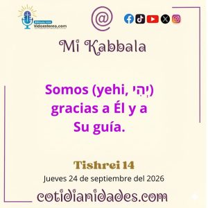 Mi Kabbala – 14 Tishrei, 5787 – Jueves 24 de septiembre del 2026