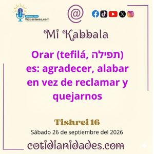 Mi Kabbala – Tishrei 16, 5787 – Sábado 26 de septiembre del 2026