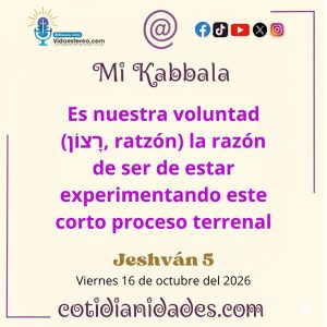 Mi Kabbala – Jeshván 5, 5787 – Viernes 16 de octubre del 2026