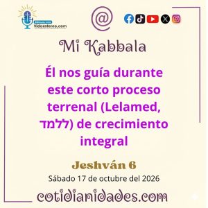 Mi Kabbala – Jeshván 6, 5787 – Sabado 17 de octubre del 2026