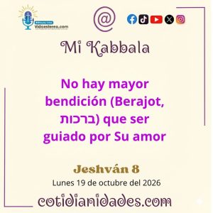 Mi Kabbala – Jeshván 8, 5787 – Lunes 19 de octubre del 2026