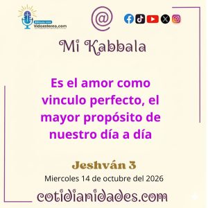 Mi Kabbala – Jeshván 3, 5787 – Miércoles 14 de octubre del 2026